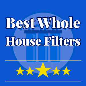best-whole-house-water-filters